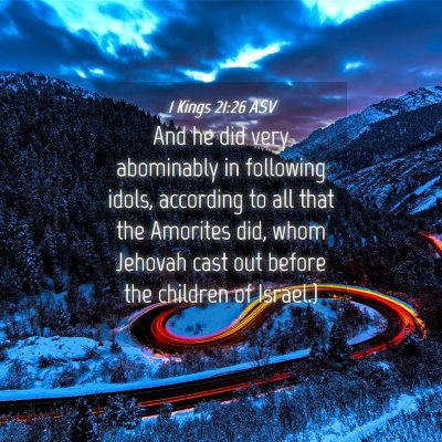 Picture 04 - 1 Kings 21:26 ASV - And he did very abominably in following idols, - Bible Verse Picture