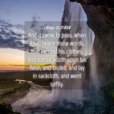 Picture 04 - 1 Kings 21:27 ASV - And it came to pass, when Ahab heard those words, - Bible Verse Picture