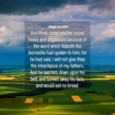 Picture 04 - 1 Kings 21:4 ASV - And Ahab came into his house heavy and displeased - Bible Verse Picture