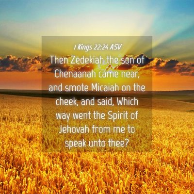 Picture 04 - 1 Kings 22:24 ASV - Then Zedekiah the son of Chenaanah came near, and - Bible Verse Picture