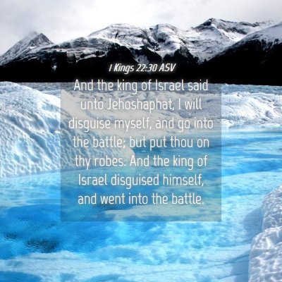 Picture 04 - 1 Kings 22:30 ASV - And the king of Israel said unto Jehoshaphat, I - Bible Verse Picture