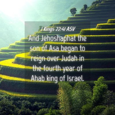 Picture 04 - 1 Kings 22:41 ASV - And Jehoshaphat the son of Asa began to reign - Bible Verse Picture