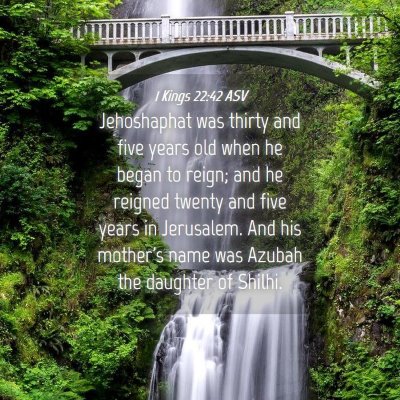 Picture 04 - 1 Kings 22:42 ASV - Jehoshaphat was thirty and five years old when he - Bible Verse Picture