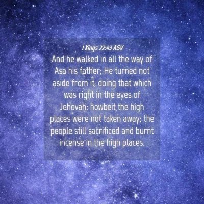 Picture 04 - 1 Kings 22:43 ASV - And he walked in all the way of Asa his father; - Bible Verse Picture