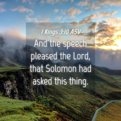 Picture 04 - 1 Kings 3:10 ASV - And the speech pleased the Lord, that Solomon had - Bible Verse Picture