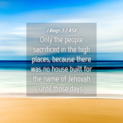 Picture 04 - 1 Kings 3:2 ASV - Only the people sacrificed in the high places, - Bible Verse Picture