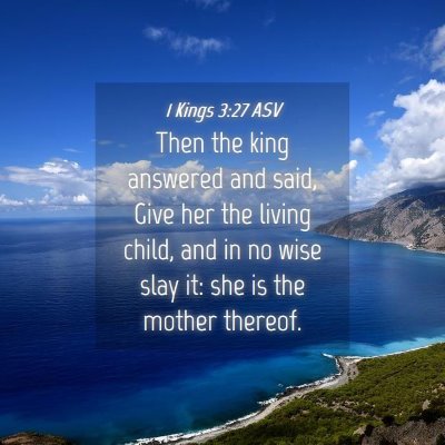 Picture 04 - 1 Kings 3:27 ASV - Then the king answered and said, Give her the - Bible Verse Picture