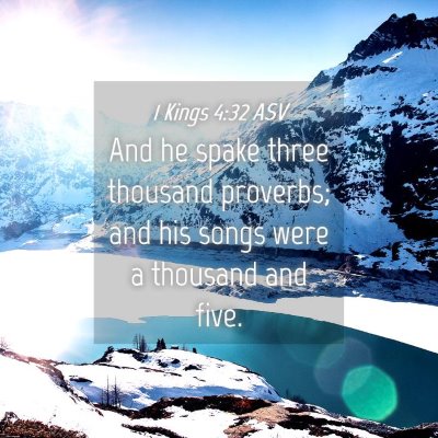 Picture 04 - 1 Kings 4:32 ASV - And he spake three thousand proverbs; and his - Bible Verse Picture