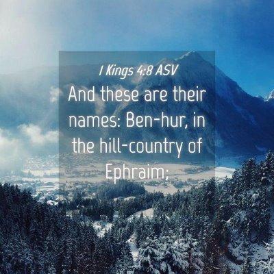 Picture 04 - 1 Kings 4:8 ASV - And these are their names: Ben-hur, in the - Bible Verse Picture