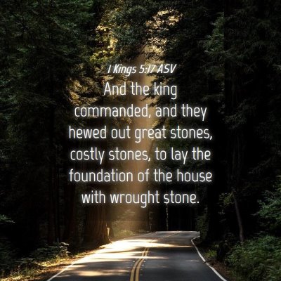 Picture 04 - 1 Kings 5:17 ASV - And the king commanded, and they hewed out great - Bible Verse Picture