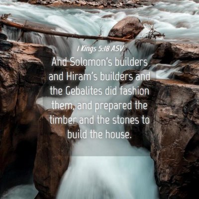 Picture 04 - 1 Kings 5:18 ASV - And Solomon's builders and Hiram's builders and - Bible Verse Picture