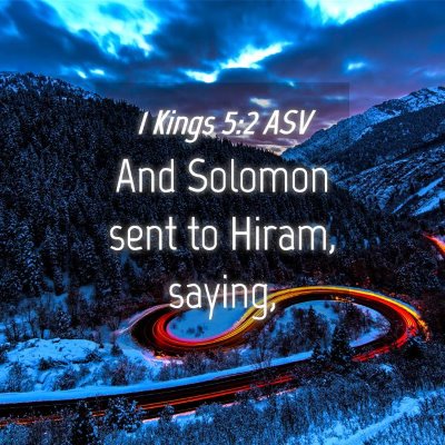 Picture 04 - 1 Kings 5:2 ASV - And Solomon sent to Hiram, - Bible Verse Picture