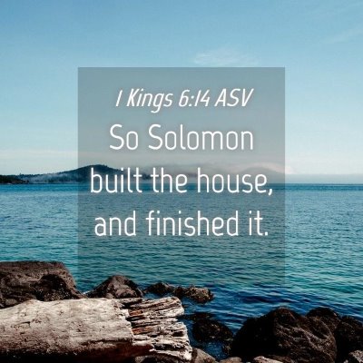 Picture 04 - 1 Kings 6:14 ASV - So Solomon built the house, and finished - Bible Verse Picture