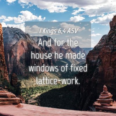 Picture 04 - 1 Kings 6:4 ASV - And for the house he made windows of fixed - Bible Verse Picture
