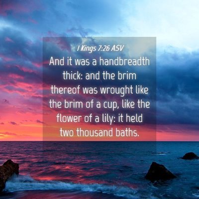Picture 04 - 1 Kings 7:26 ASV - And it was a handbreadth thick: and the brim - Bible Verse Picture