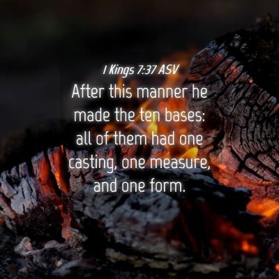Picture 04 - 1 Kings 7:37 ASV - After this manner he made the ten bases: all of - Bible Verse Picture