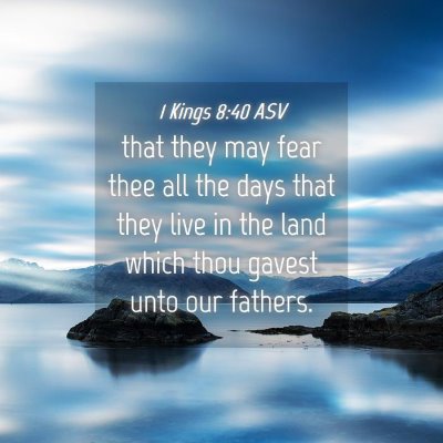 Picture 04 - 1 Kings 8:40 ASV - that they may fear thee all the days that they - Bible Verse Picture