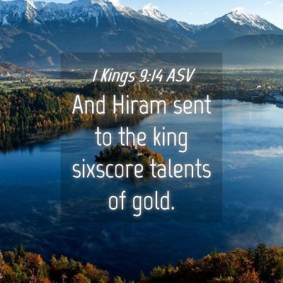 Picture 04 - 1 Kings 9:14 ASV - And Hiram sent to the king sixscore talents of - Bible Verse Picture