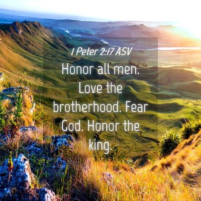 Picture 04 - 1 Peter 2:17 ASV - Honor all men. Love the brotherhood. Fear God. - Bible Verse Picture