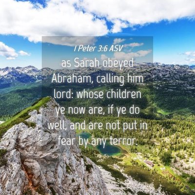 Picture 04 - 1 Peter 3:6 ASV - as Sarah obeyed Abraham, calling him lord: whose - Bible Verse Picture