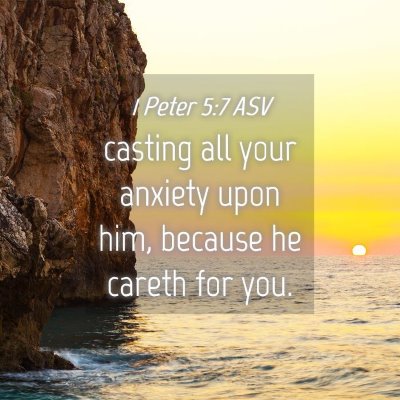 Picture 04 - 1 Peter 5:7 ASV - casting all your anxiety upon him, because he - Bible Verse Picture