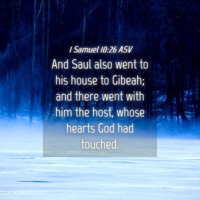 Picture 04 - 1 Samuel 10:26 ASV - And Saul also went to his house to Gibeah; and - Bible Verse Picture