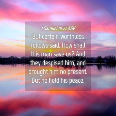 Picture 04 - 1 Samuel 10:27 ASV - But certain worthless fellows said, How shall - Bible Verse Picture