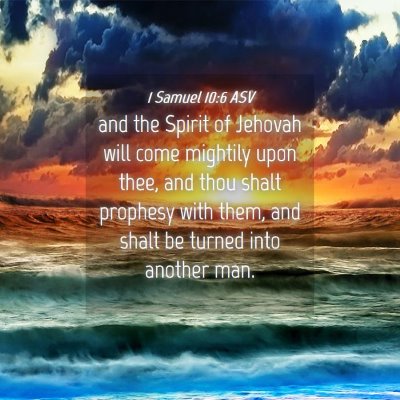 Picture 04 - 1 Samuel 10:6 ASV - and the Spirit of Jehovah will come mightily upon - Bible Verse Picture