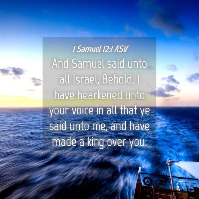 Picture 04 - 1 Samuel 12:1 ASV - And Samuel said unto all Israel, Behold, I have - Bible Verse Picture