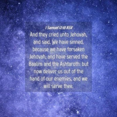 Picture 04 - 1 Samuel 12:10 ASV - And they cried unto Jehovah, and said, We have - Bible Verse Picture