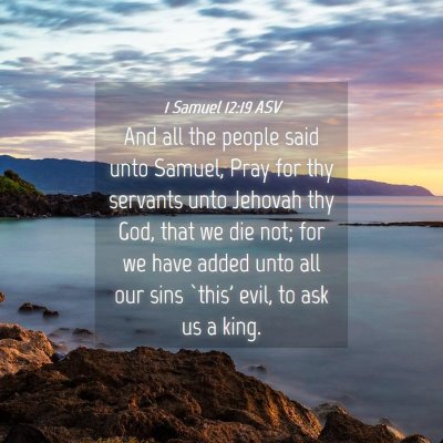 Picture 04 - 1 Samuel 12:19 ASV - And all the people said unto Samuel, Pray for thy - Bible Verse Picture