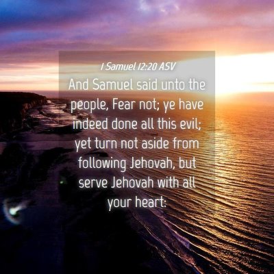 Picture 04 - 1 Samuel 12:20 ASV - And Samuel said unto the people, Fear not; ye - Bible Verse Picture