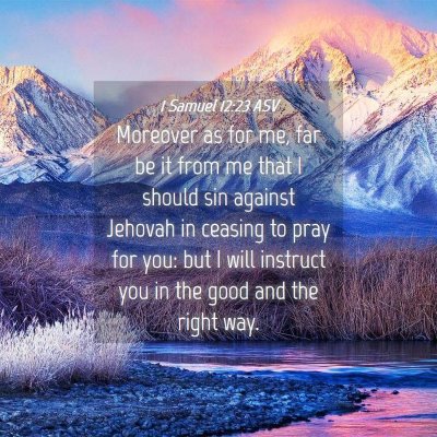Picture 04 - 1 Samuel 12:23 ASV - Moreover as for me, far be it from me that I - Bible Verse Picture