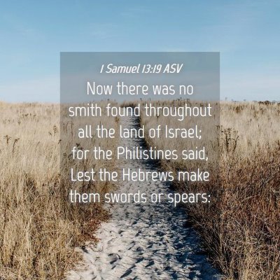 Picture 04 - 1 Samuel 13:19 ASV - Now there was no smith found throughout all the - Bible Verse Picture