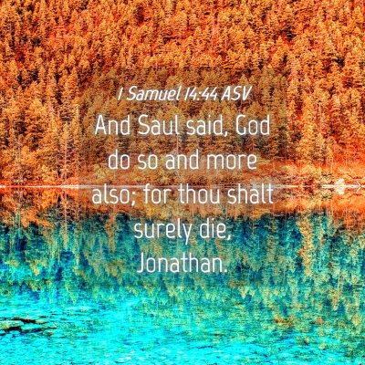 Picture 04 - 1 Samuel 14:44 ASV - And Saul said, God do so and more also; for thou - Bible Verse Picture