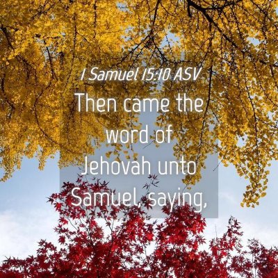 Picture 04 - 1 Samuel 15:10 ASV - Then came the word of Jehovah unto Samuel, - Bible Verse Picture