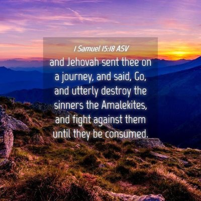 Picture 04 - 1 Samuel 15:18 ASV - and Jehovah sent thee on a journey, and said, Go, - Bible Verse Picture