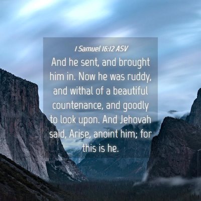 Picture 04 - 1 Samuel 16:12 ASV - And he sent, and brought him in. Now he was - Bible Verse Picture