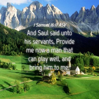 Picture 04 - 1 Samuel 16:17 ASV - And Saul said unto his servants, Provide me now a - Bible Verse Picture