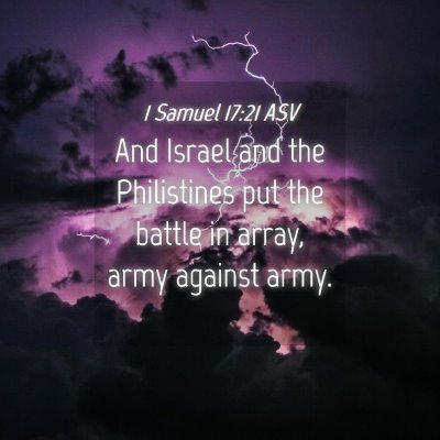 Picture 04 - 1 Samuel 17:21 ASV - And Israel and the Philistines put the battle in - Bible Verse Picture