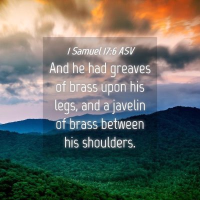 Picture 04 - 1 Samuel 17:6 ASV - And he had greaves of brass upon his legs, and a - Bible Verse Picture