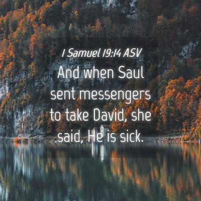 Picture 04 - 1 Samuel 19:14 ASV - And when Saul sent messengers to take David, she - Bible Verse Picture