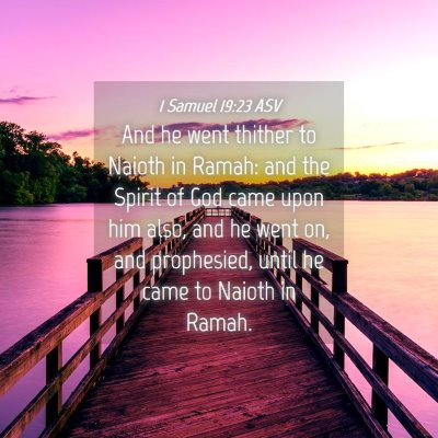 Picture 04 - 1 Samuel 19:23 ASV - And he went thither to Naioth in Ramah: and the - Bible Verse Picture
