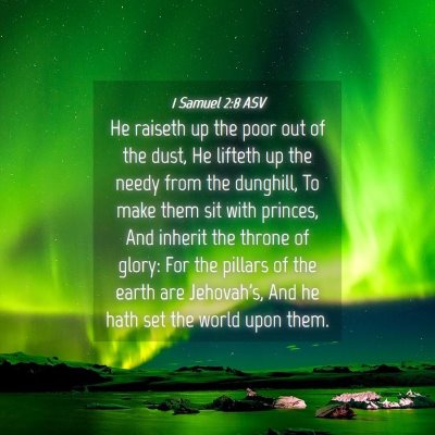 Picture 04 - 1 Samuel 2:8 ASV - He raiseth up the poor out of the dust, He - Bible Verse Picture