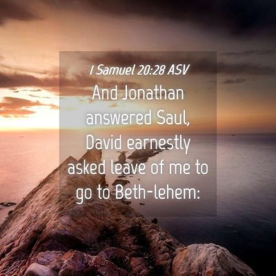 Picture 04 - 1 Samuel 20:28 ASV - And Jonathan answered Saul, David earnestly asked - Bible Verse Picture