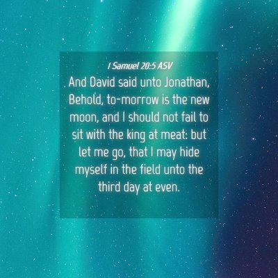 Picture 04 - 1 Samuel 20:5 ASV - And David said unto Jonathan, Behold, to-morrow - Bible Verse Picture