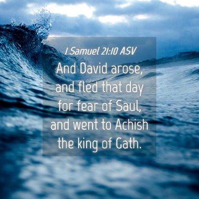 Picture 04 - 1 Samuel 21:10 ASV - And David arose, and fled that day for fear of - Bible Verse Picture