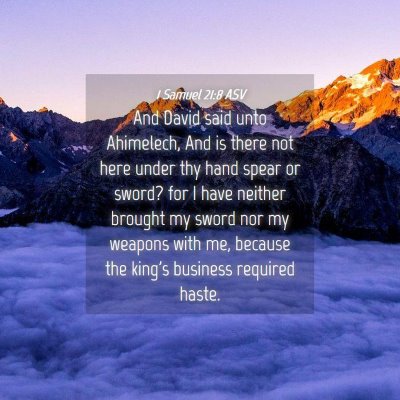 Picture 04 - 1 Samuel 21:8 ASV - And David said unto Ahimelech, And is there not - Bible Verse Picture