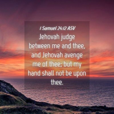 Picture 04 - 1 Samuel 24:12 ASV - Jehovah judge between me and thee, and Jehovah - Bible Verse Picture
