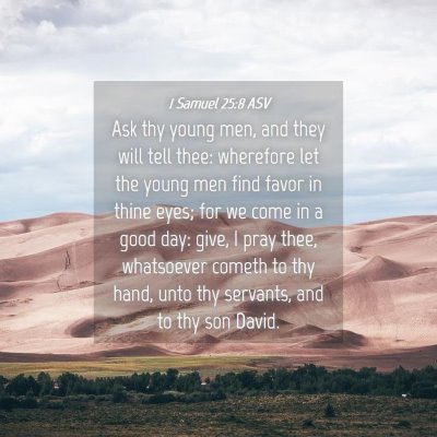 Picture 04 - 1 Samuel 25:8 ASV - Ask thy young men, and they will tell thee: - Bible Verse Picture
